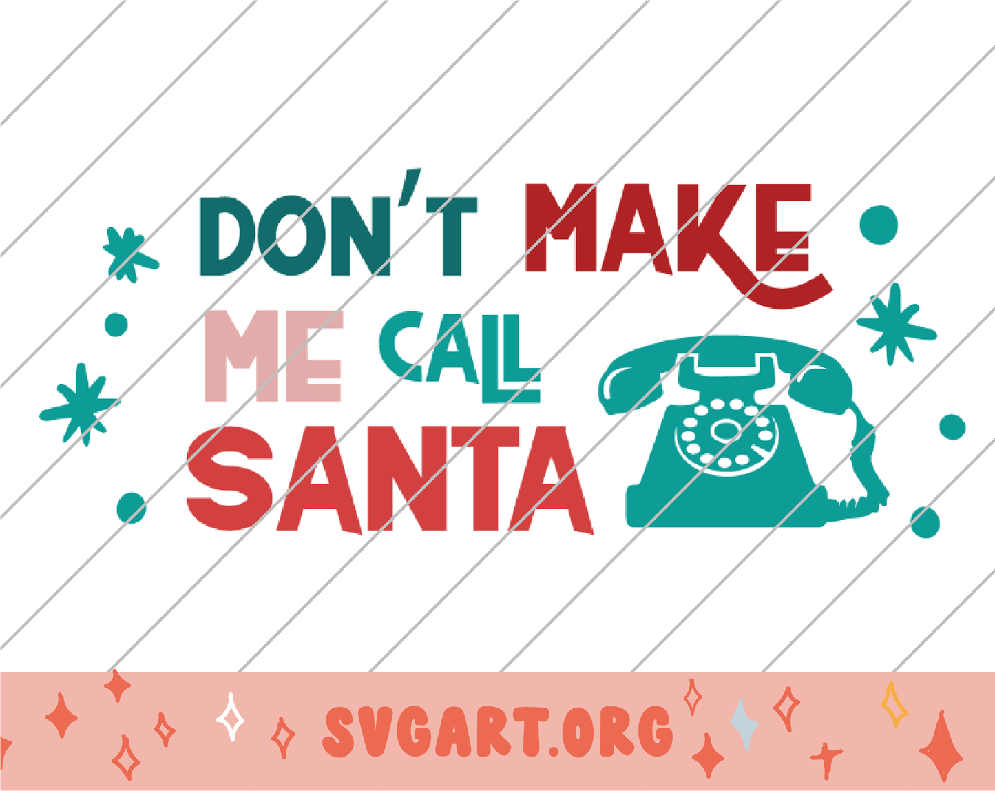 Don't Make Me Call Santa SVG