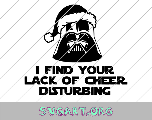 Darth Vader I Find Your Lack of Cheer Disturbing SVG