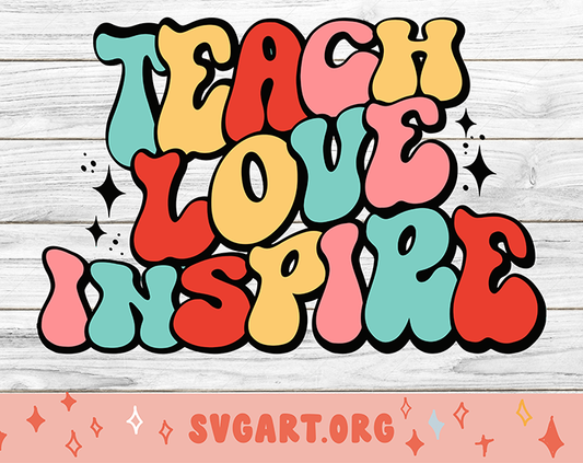 Teach Love Inspire SVG