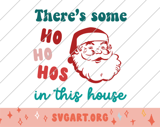 There's Some Ho Ho Hos in This House SVG