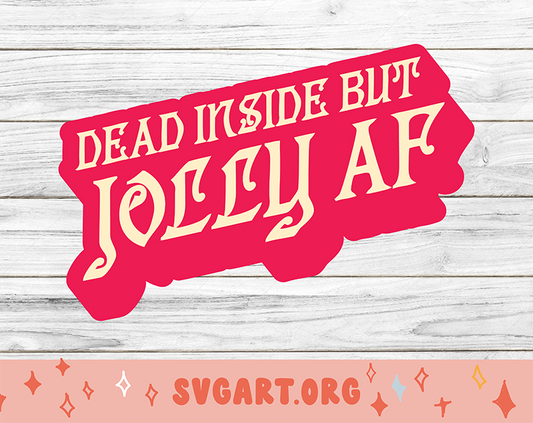 Dead Inside But Jolly AF SVG - Free Dead Inside But Jolly AF SVG Download